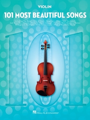 101 Most Beautiful Songs for Violin: For Violin by Hal Leonard Corp