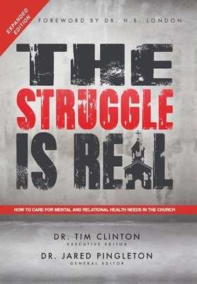 The Struggle Is Real: How to Care for Mental and Relational Health Needs in the Church by Clinton