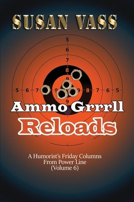 Ammo Grrrll Reloads: A Humorist's Friday Columns (Volume 6) by Vass, Susan