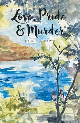 Love, Pride and Murder by Feece, Dennis A.
