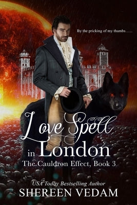 Love Spell in London: The Cauldron Effect, Book 3 by Vedam, Shereen