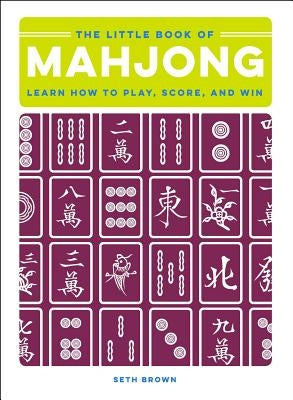 The Little Book of Mahjong: Learn How to Play, Score, and Win by Brown, Seth
