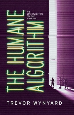 The Humane Algorithm by Wynyard, Trevor