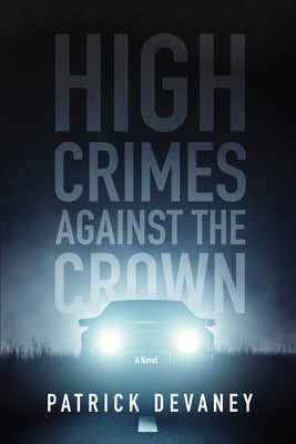 High Crimes Against The Crown by Devaney, Patrick