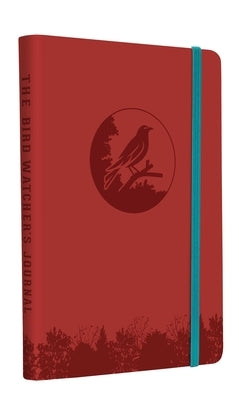 The Bird Watcher's Journal (Birding Log Book; Birding Field Diary; Birder Gifts) by Weldon Owen