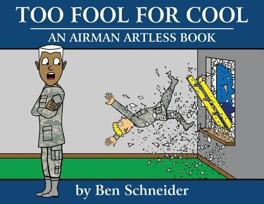 Too Fool For Cool: An Airman Artless Book by Schneider, Ben