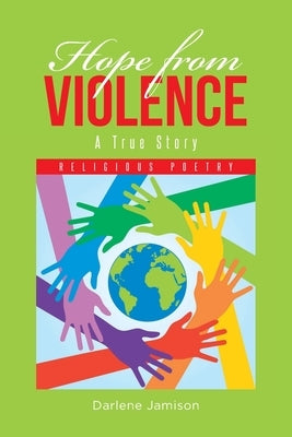 Hope from Violence - A True Story: Religious Poetry by Jamison, Darlene
