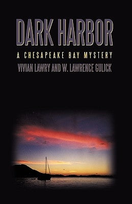 Dark Harbor: A Chesapeake Bay Mystery by Vivian Lawry and W. Lawrence Gulick, Law