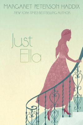 Just Ella, Volume 1 by Haddix, Margaret Peterson