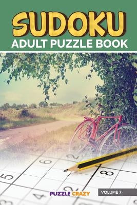Sudoku Adult Puzzle Book Volume 7 by Puzzle Crazy