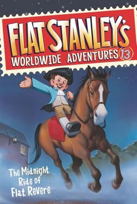 Flat Stanley's Worldwide Adventures #13: The Midnight Ride of Flat Revere by Brown, Jeff