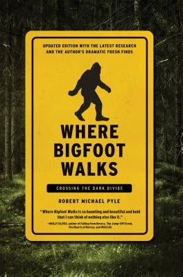 Where Bigfoot Walks: Crossing the Dark Divide by Pyle, Robert Michael
