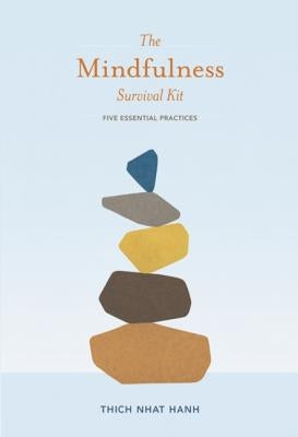 The Mindfulness Survival Kit: Five Essential Practices by Nhat Hanh, Thich