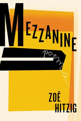 Mezzanine: Poems by Hitzig, Zoe