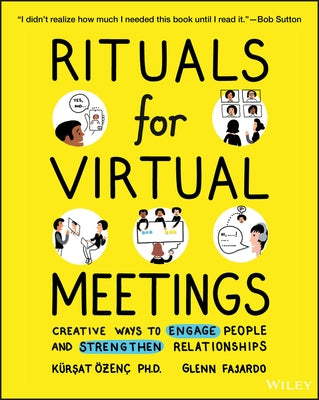 Rituals for Virtual Meetings: Creative Ways to Engage People and Strengthen Relationships by Ozenc, Kursat