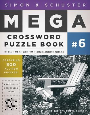 Simon & Schuster Mega Crossword Puzzle Book: 300 Never-Before-Published Crosswords by Samson, John M.