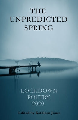 The Unpredicted Spring by Jones, Kathleen