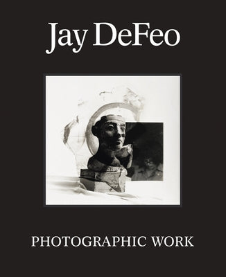 Jay Defeo: Photographic Work by Defeo, Jay