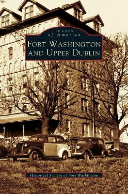 Fort Washington and Upper Dublin by Historical Society of Fort Washington