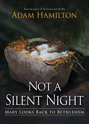 Not a Silent Night Paperback Edition: Mary Looks Back to Bethlehem by Hamilton, Adam