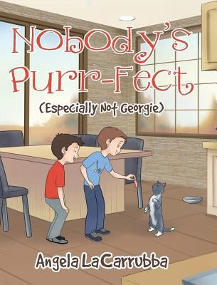 Nobody's Purr-fect: (Especially Not Georgie) by Lacarrubba, Angela