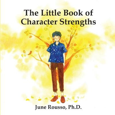 The Little Book of Character Strengths by Rousso Ph. D., June