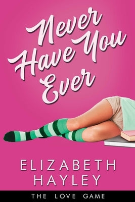 Never Have You Ever, Volume 1 by Hayley, Elizabeth