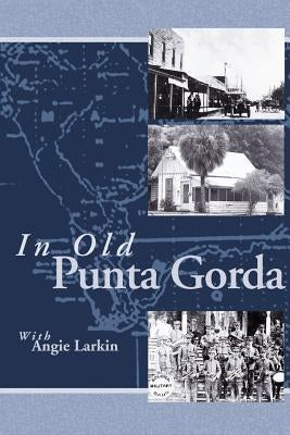 In Old Punta Gorda by Larkin, Angie