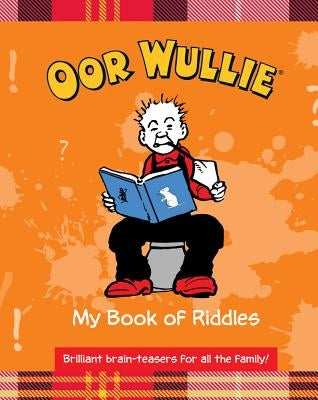 Oor Wullie: My Book of Riddles by Wullie, Oor
