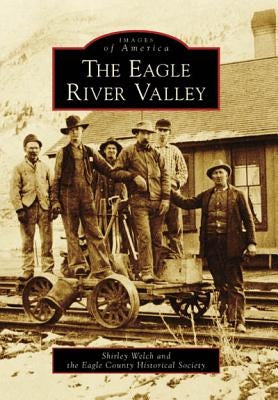 The Eagle River Valley by Welch, Shirley