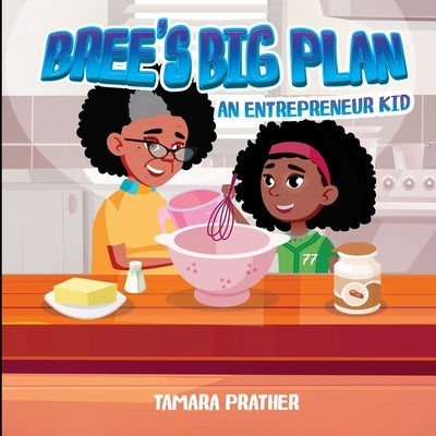 Bree's Big Plan An Entrepreneur Kid by Divens-Prather, Tamara