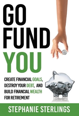 Go Fund You by Sterlings, Stephanie