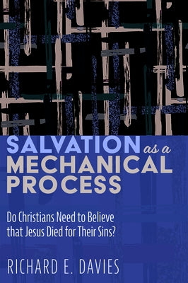 Salvation As a Mechanical Process by Davies, Richard E.