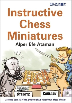 Instructive Chess Miniatures by Ataman, Alper Efe