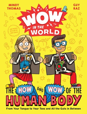 Wow in the World: The How and Wow of the Human Body: From Your Tongue to Your Toes and All the Guts in Between by Thomas, Mindy