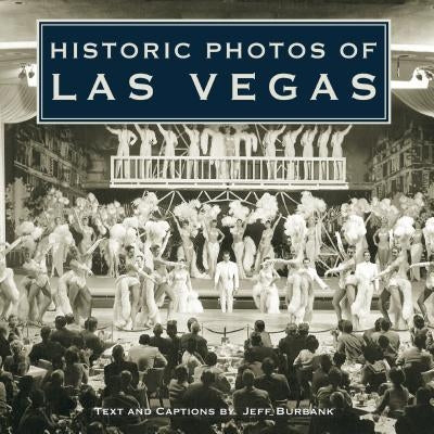Historic Photos of Las Vegas by Burbank, Jeff