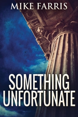 Something Unfortunate: Large Print Edition by Farris, Mike