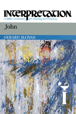 John: Interpretation: A Bible Commentary for Teaching and Preaching by Sloyan, Gerard