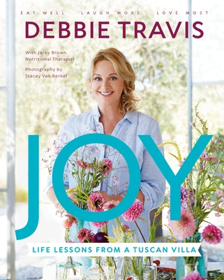 Joy: Life Lessons from a Tuscan Villa by Travis, Debbie