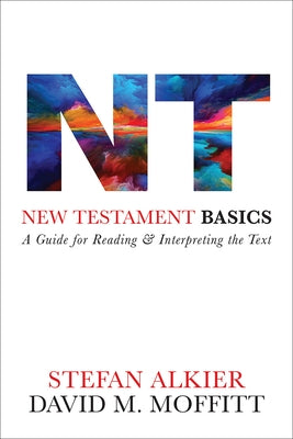 New Testament Basics: A Guide for Reading and Interpreting the Text by Alkier, Stefan