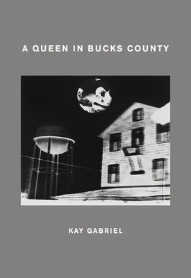 A Queen in Bucks County by Kay, Gabriel