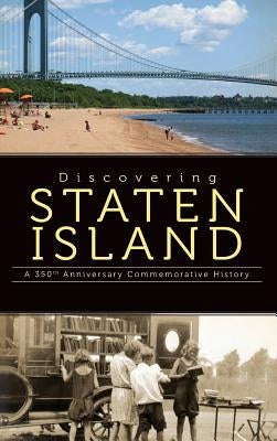 Discovering Staten Island: A 350th Anniversary Commemorative History by Gold, Kenneth M.