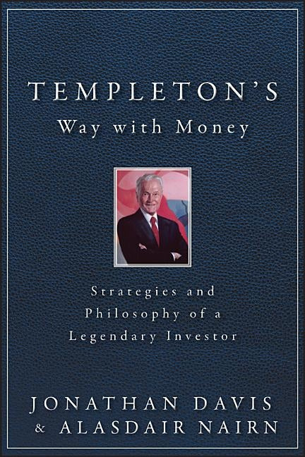Templeton's Way with Money: Strategies and Philosophy of a Legendary Investor by Nairn, Alasdair
