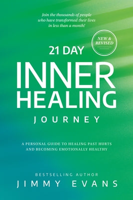 21 Day Inner Healing Journey: A Personal Guide to Healing Past Hurts and Becoming Emotionally Healthy by Evans, Jimmy