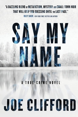Say My Name: A True-Crime Novel by Clifford, Joe