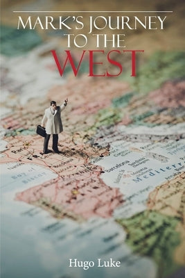 Mark's Journey to the West by Luke, Hugo