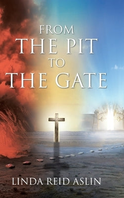 From the Pit to the Gate by Aslin, Linda Reid