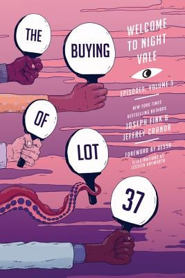 The Buying of Lot 37: Welcome to Night Vale Episodes, Vol. 3 by Fink, Joseph