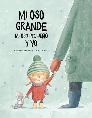 Mi Oso Grande, Mi Oso Pequeño Y Yo by del Mazo, Margarita