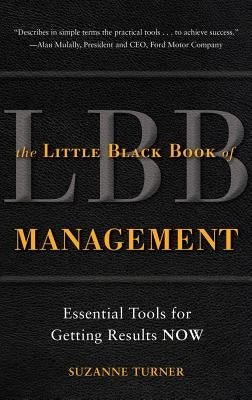The Little Black Book of Management: Essential Tools for Getting Results Now by Turner, Suzanne